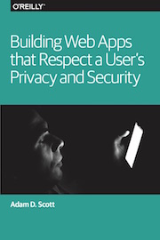 Building Web Apps That Respect A User's Privacy and Security cover